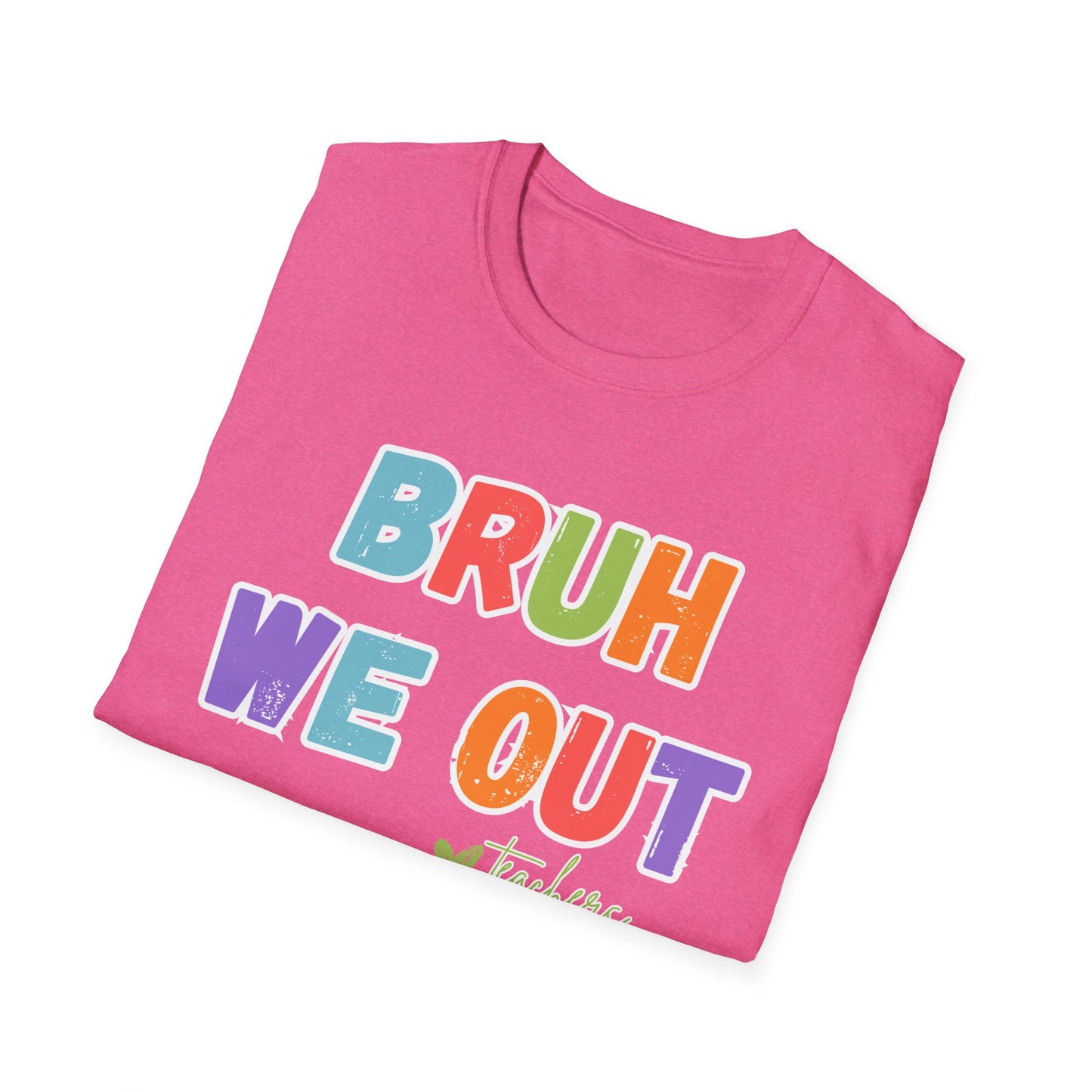 BRUH we out! Unisex Softstyle T-Shirt