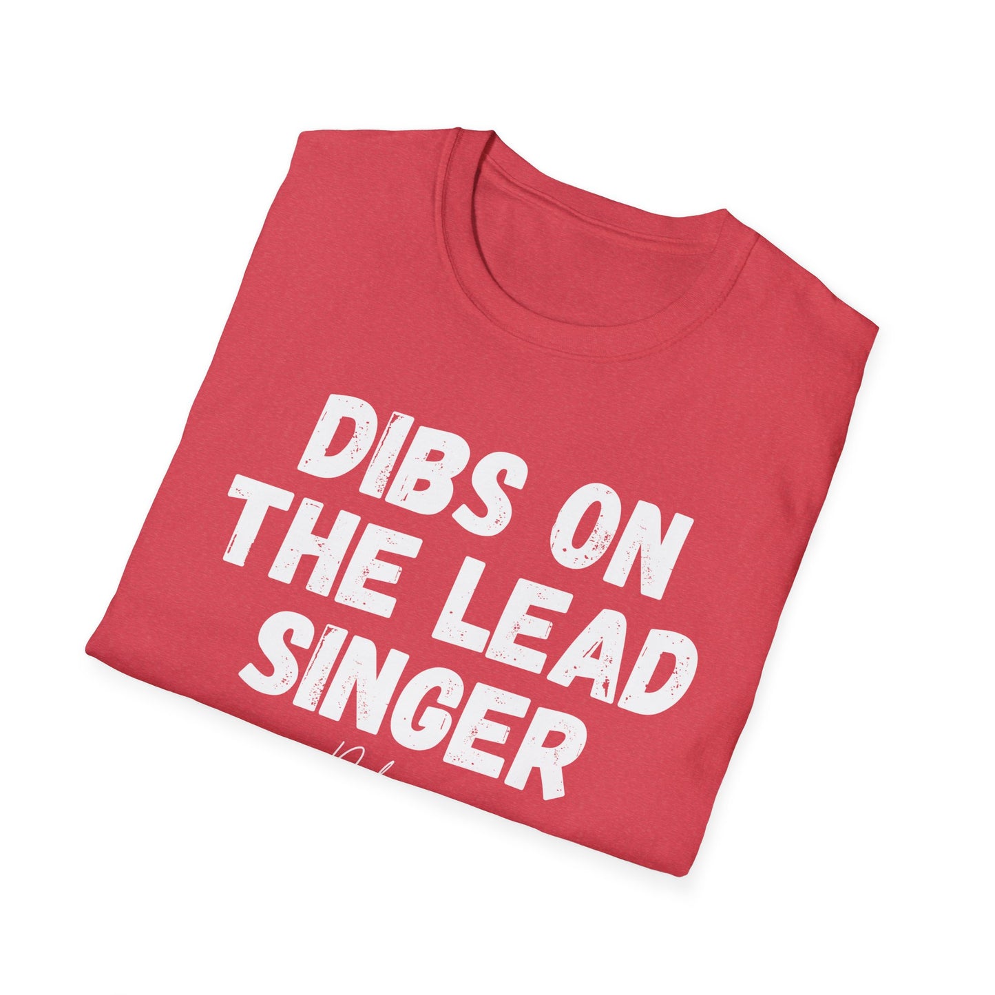 DIBS ON THE LEAD SINGER Unisex Softstyle T-Shirt