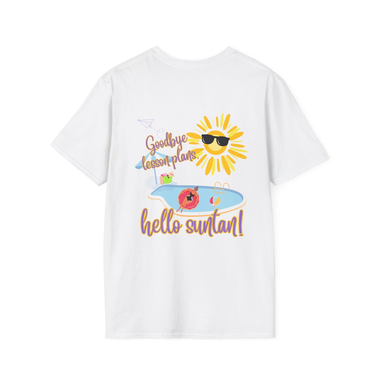 Goodbye lesson plans, hello suntan! Unisex Softstyle T-Shirt