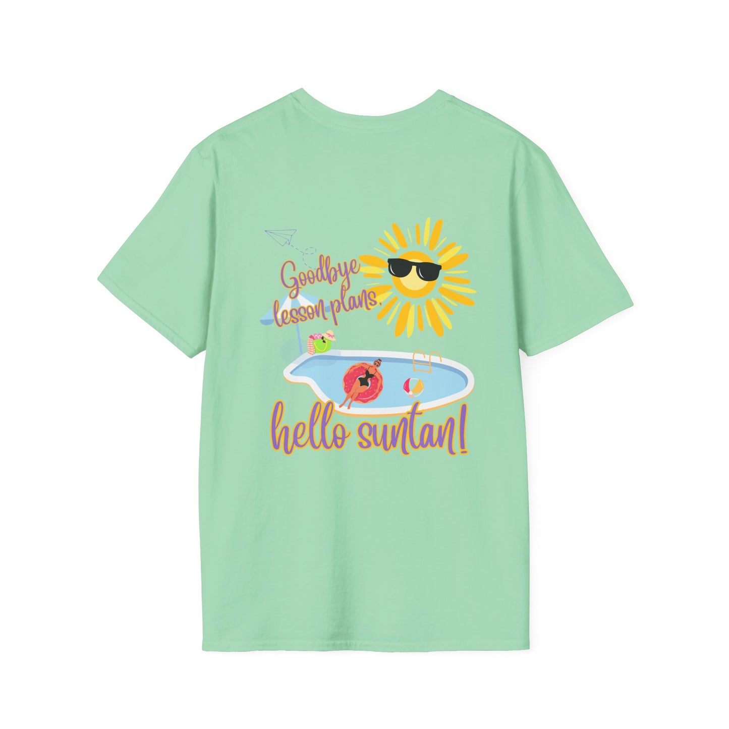 Goodbye lesson plans, hello suntan! Unisex Softstyle T-Shirt