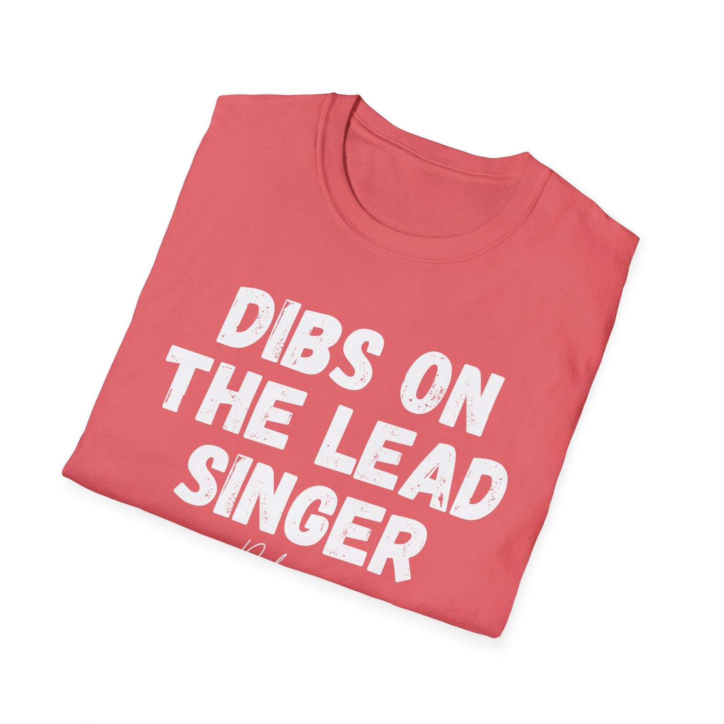 DIBS ON THE LEAD SINGER Unisex Softstyle T-Shirt