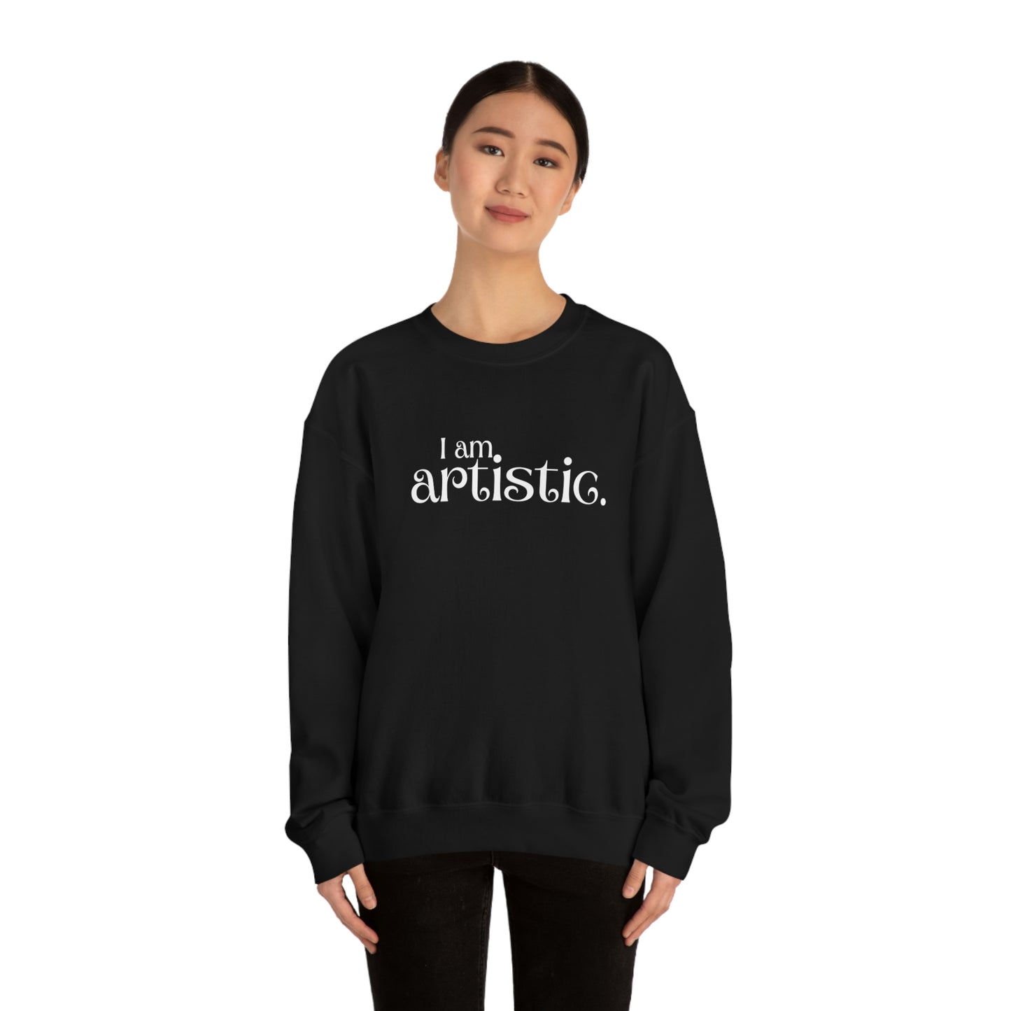 I am artistic Women's affirmation crew neck sweatshirt