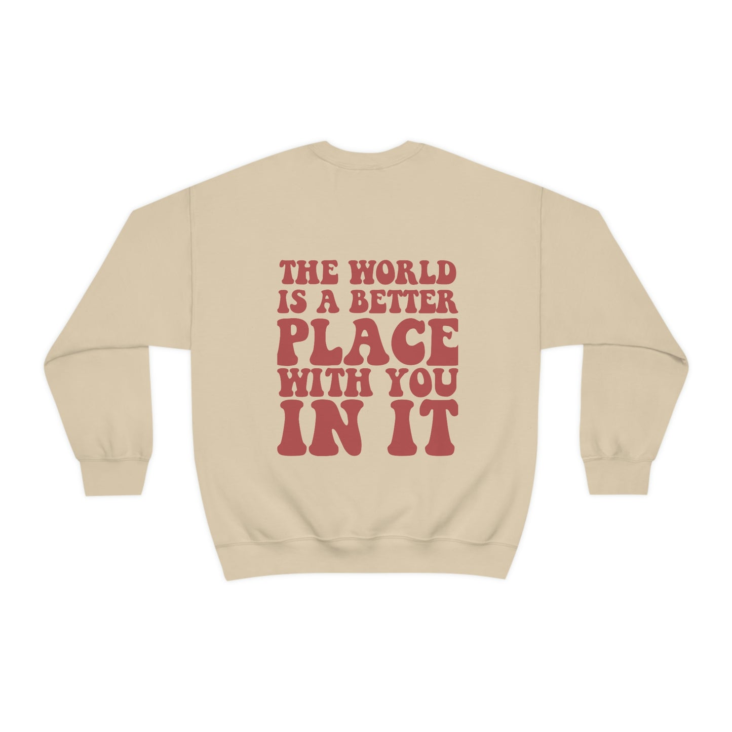 Inspirational Shirt The World is a better place... Gildan 18000 Unisex Heavy Blend Crewneck Sweatshirt Gift for her