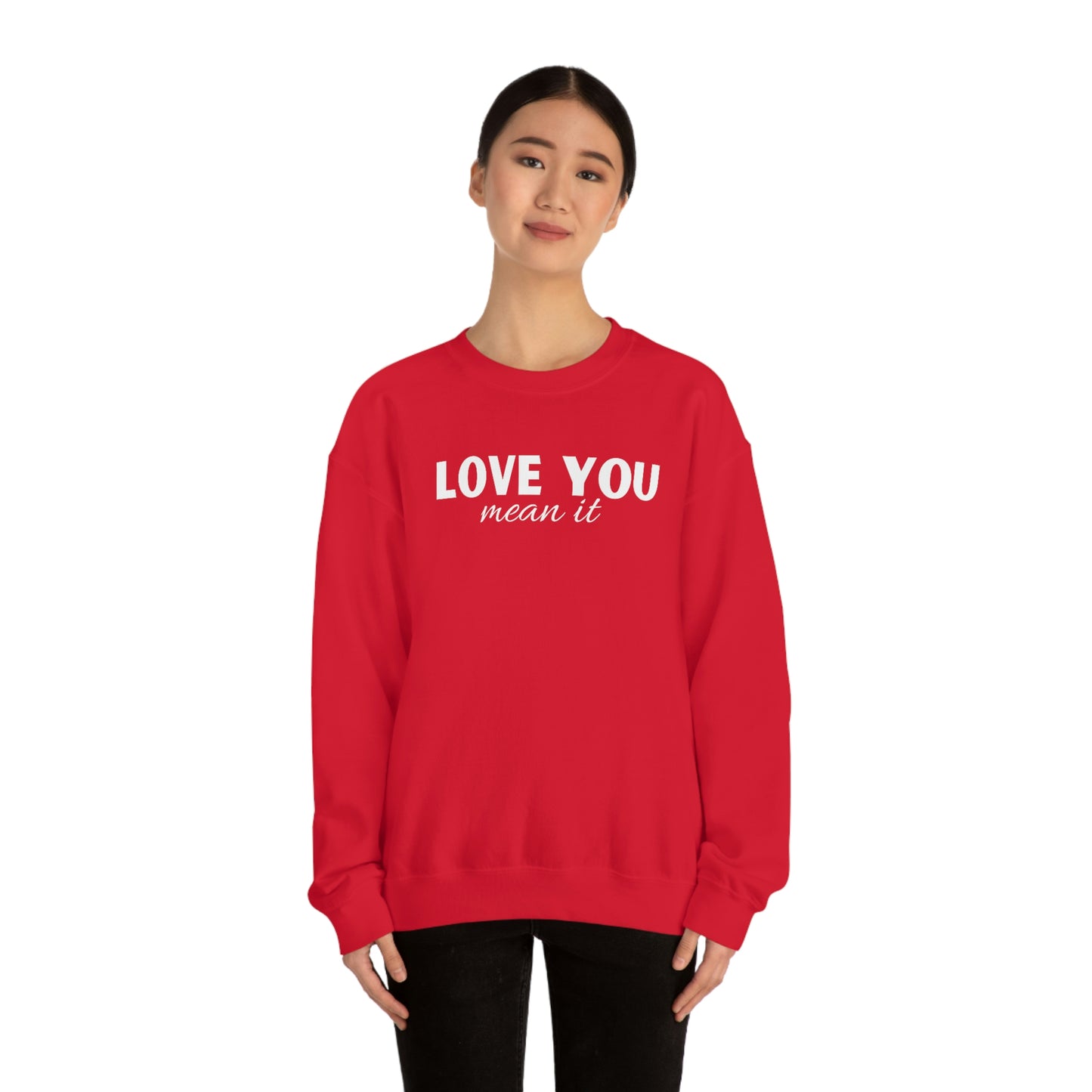 Love you mean it Valentine Women's Unisex Heavy Blend Crewneck Sweatshirt