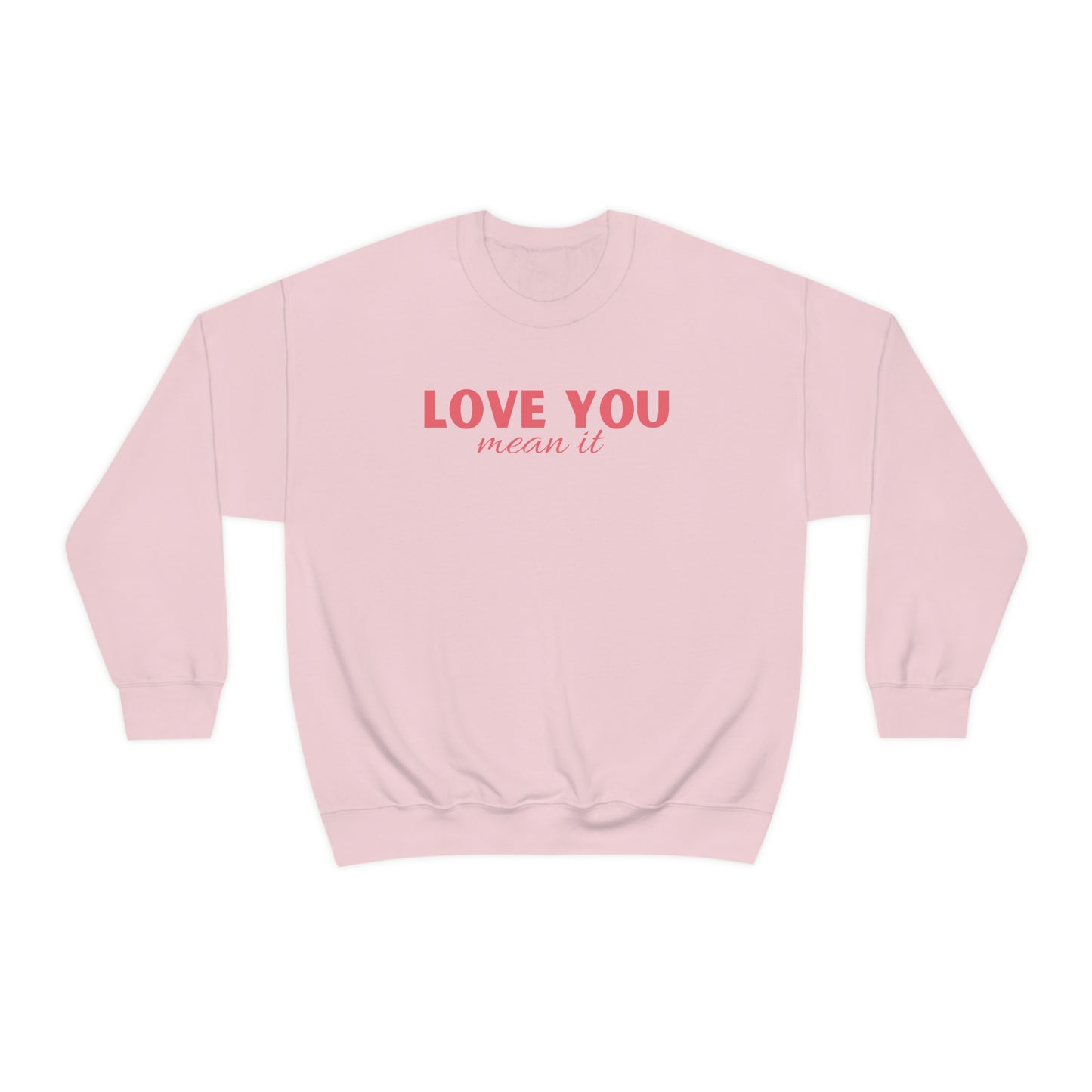 Love you mean it Valentine Women's Unisex Heavy Blend Crewneck Sweatshirt