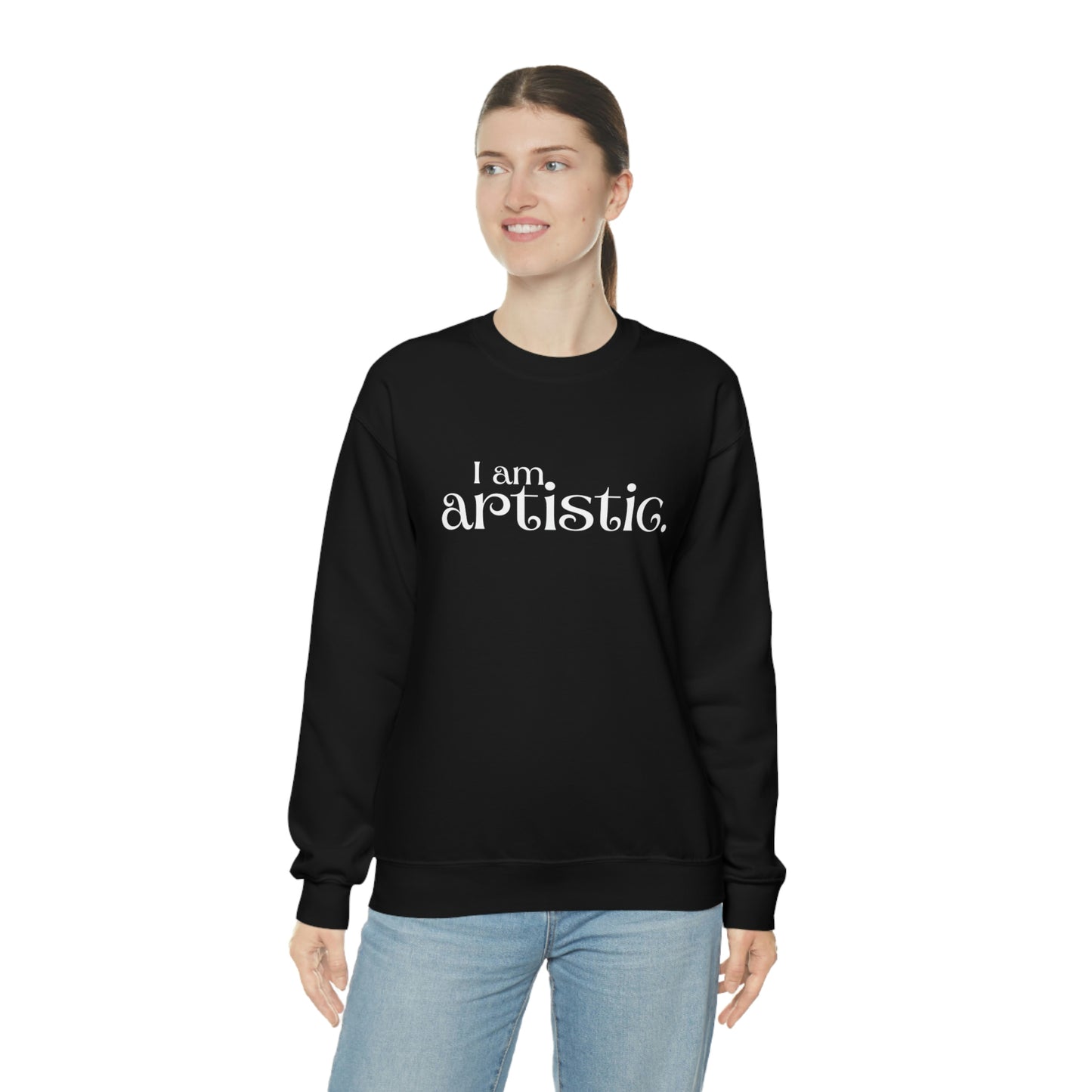 I am artistic Women's affirmation crew neck sweatshirt