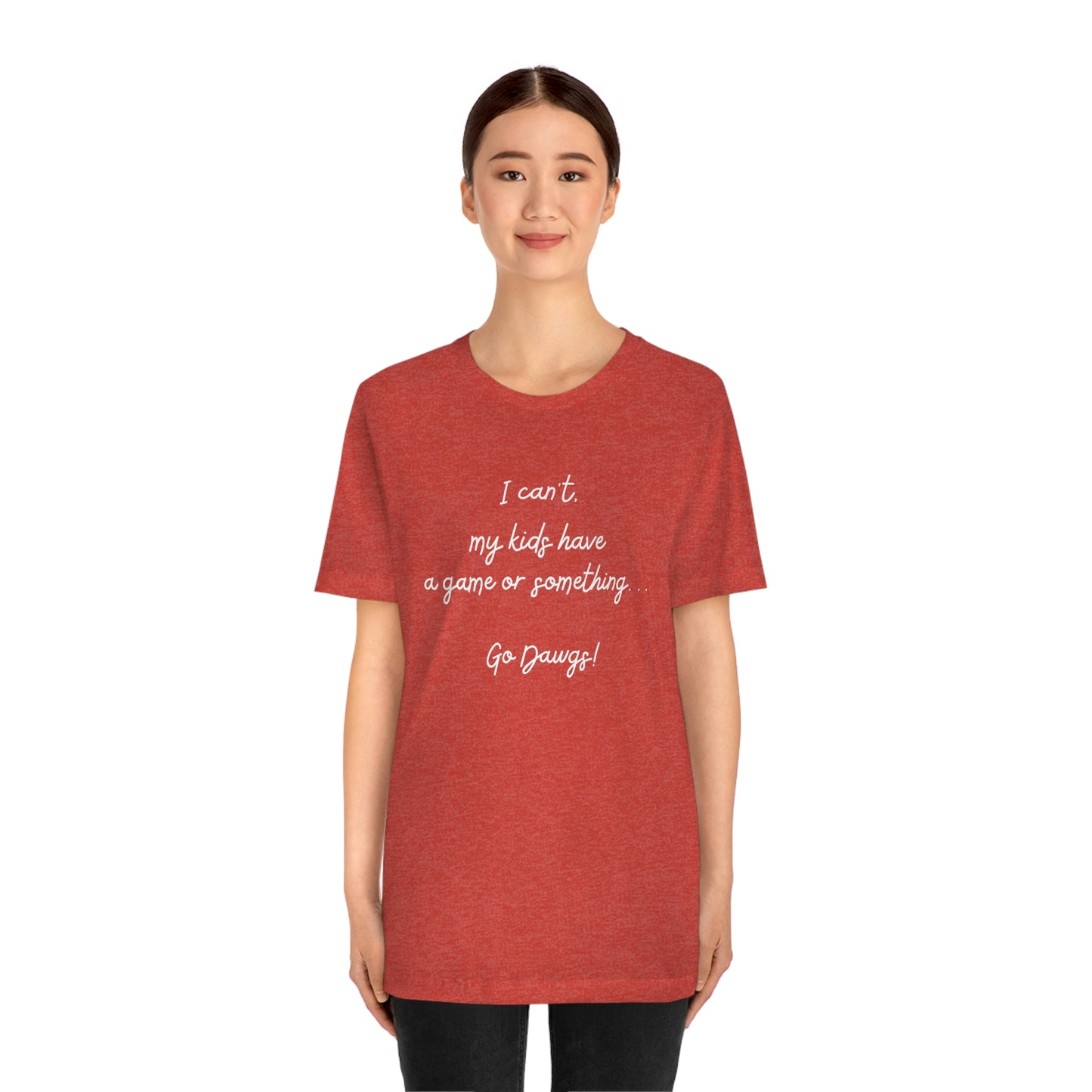 I can't my kids have a game or something....Go Dawgs! Bella+Canvas 3001 Unisex Jersey Short Sleeve Tee