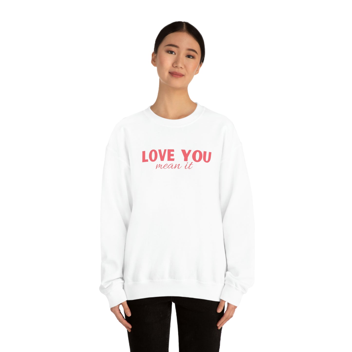 Love you mean it Valentine Women's Unisex Heavy Blend Crewneck Sweatshirt