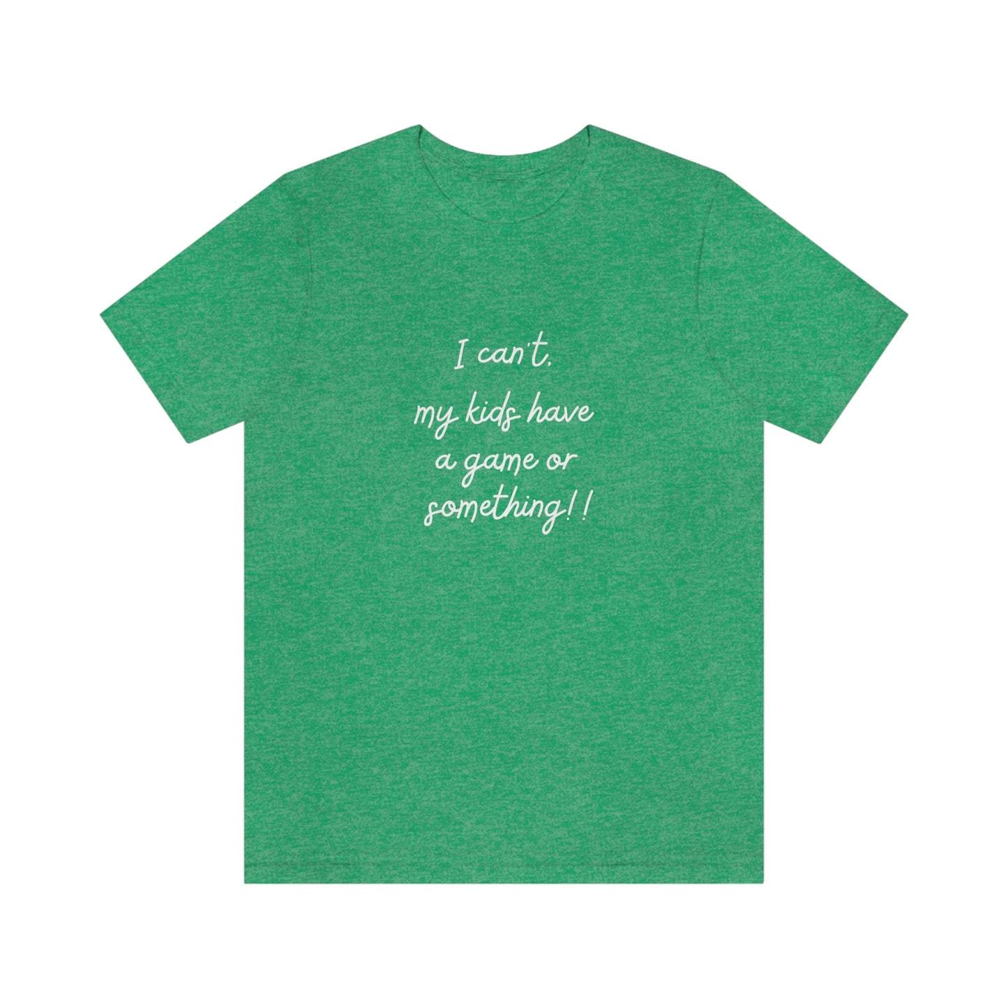 I can't my kids have a game or something! Bella+Canvas 3001 Unisex Jersey Short Sleeve Tee