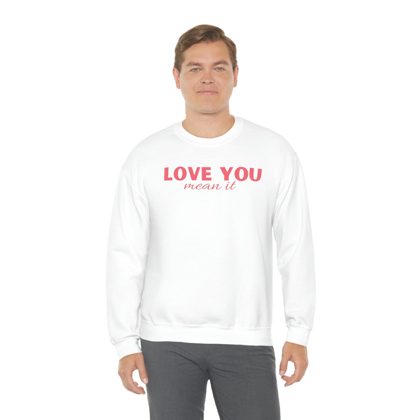 Love you mean it Valentine Women's Unisex Heavy Blend Crewneck Sweatshirt