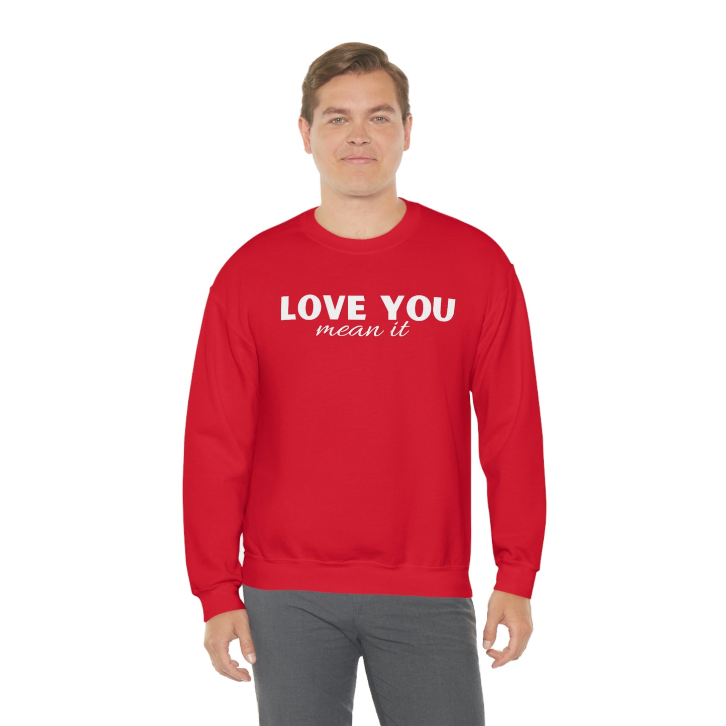 Love you mean it Valentine Women's Unisex Heavy Blend Crewneck Sweatshirt