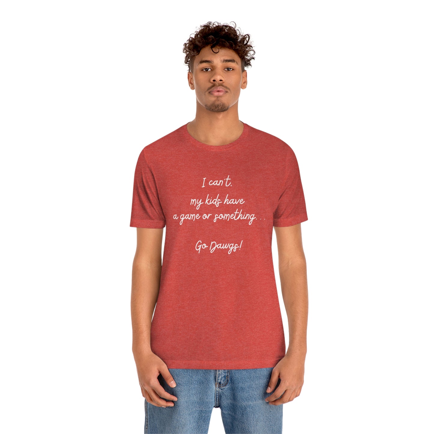 I can't my kids have a game or something....Go Dawgs! Bella+Canvas 3001 Unisex Jersey Short Sleeve Tee