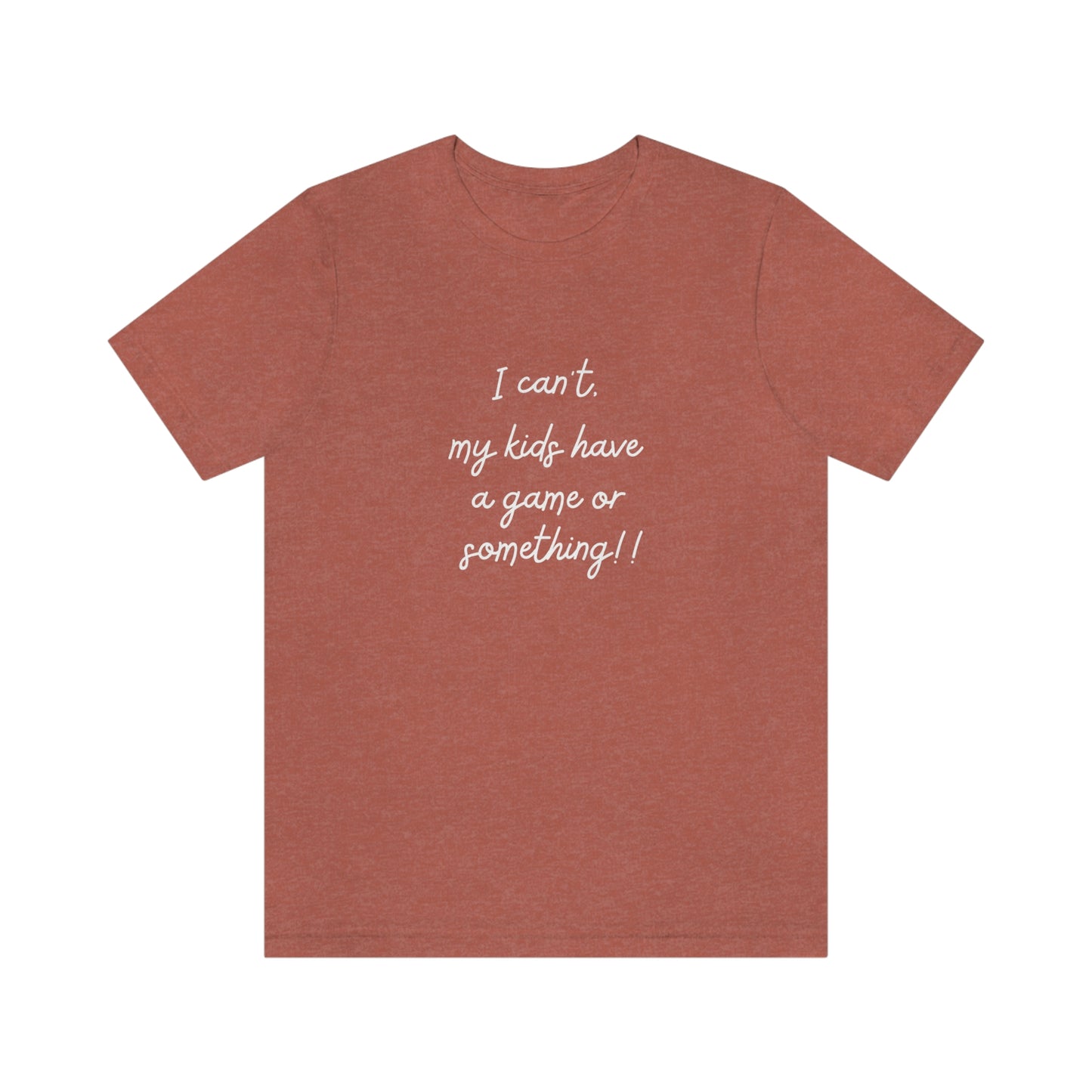 I can't my kids have a game or something! Bella+Canvas 3001 Unisex Jersey Short Sleeve Tee