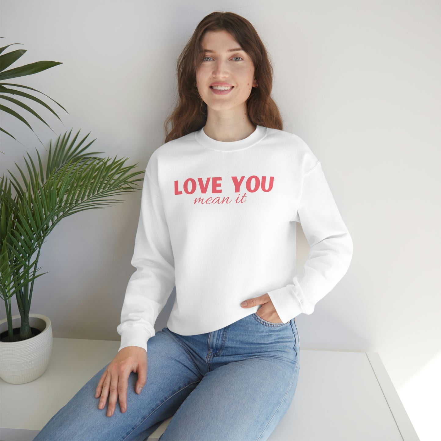 Love you mean it Valentine Women's Unisex Heavy Blend Crewneck Sweatshirt