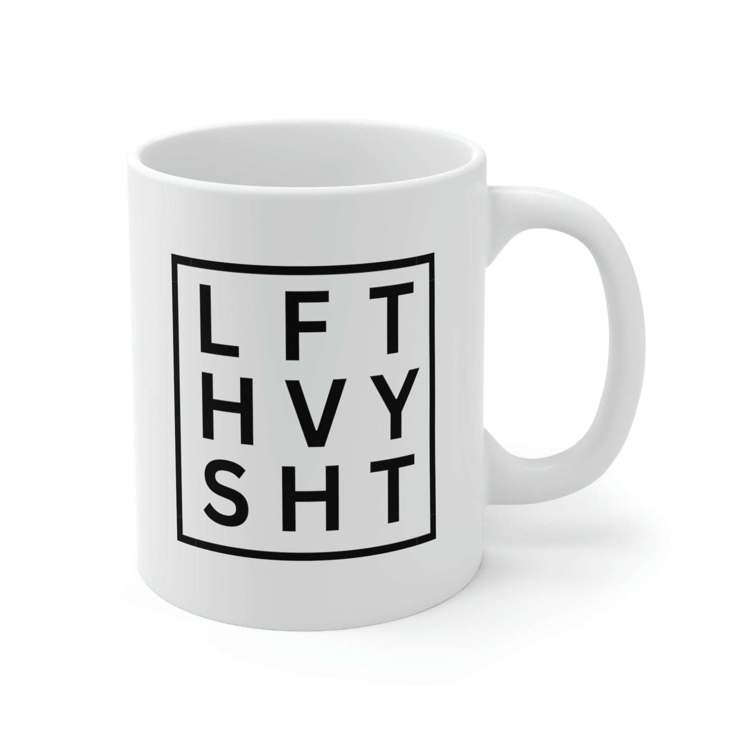 Lift Heavy Sh*t Ceramic Mug 11oz