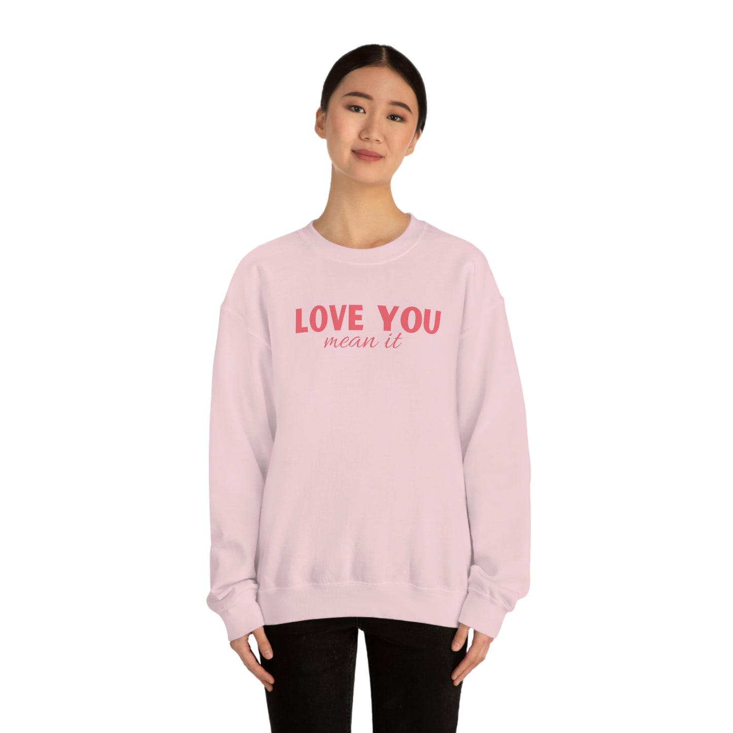 Love you mean it Valentine Women's Unisex Heavy Blend Crewneck Sweatshirt