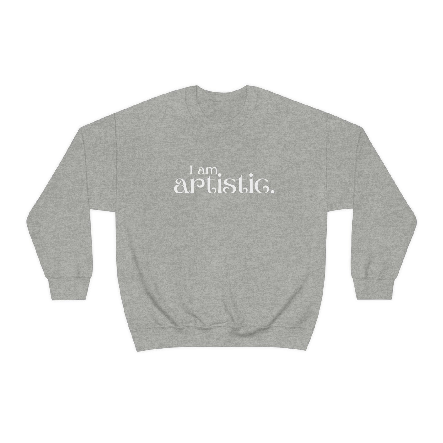 I am artistic Women's affirmation crew neck sweatshirt