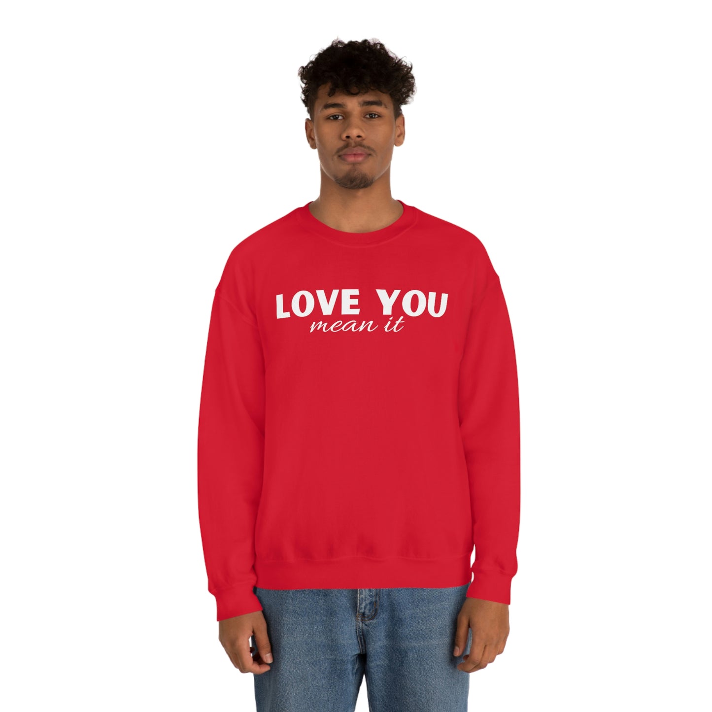 Love you mean it Valentine Women's Unisex Heavy Blend Crewneck Sweatshirt