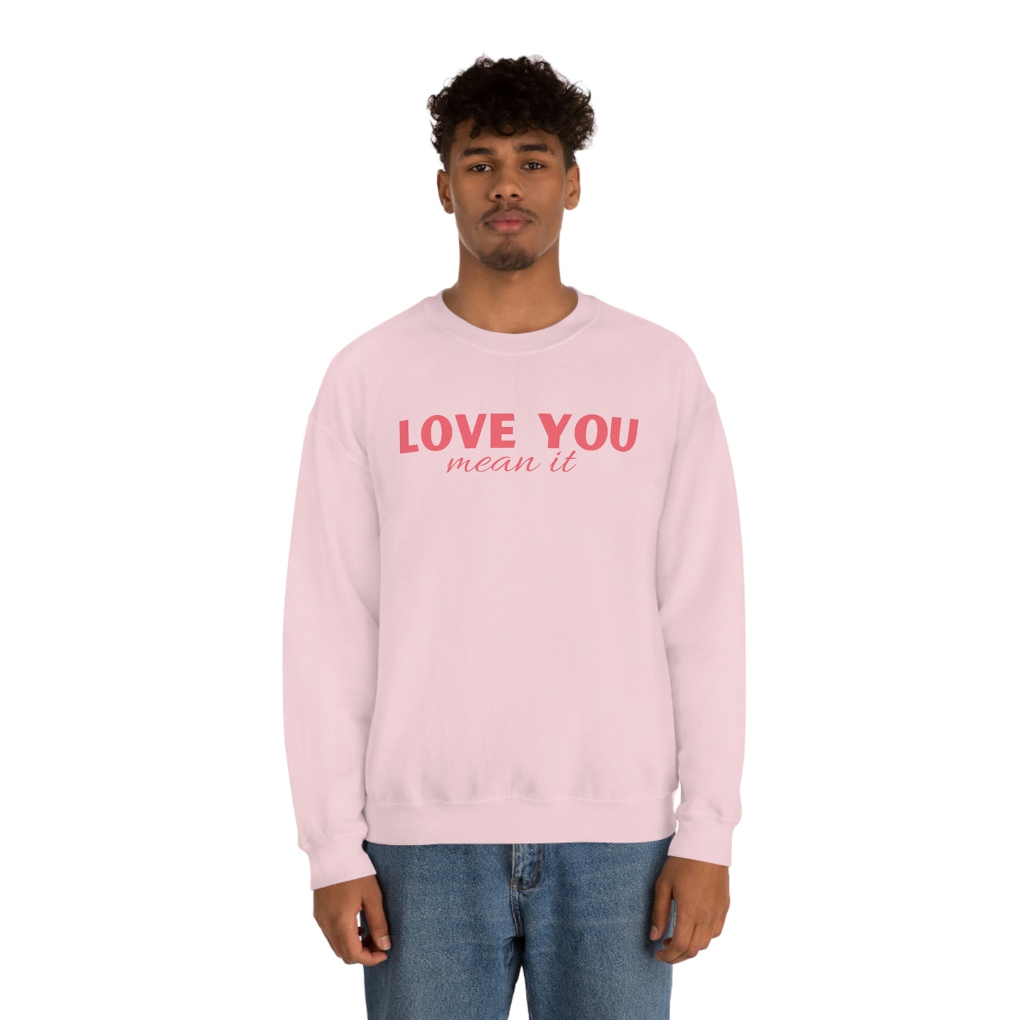 Love you mean it Valentine Women's Unisex Heavy Blend Crewneck Sweatshirt