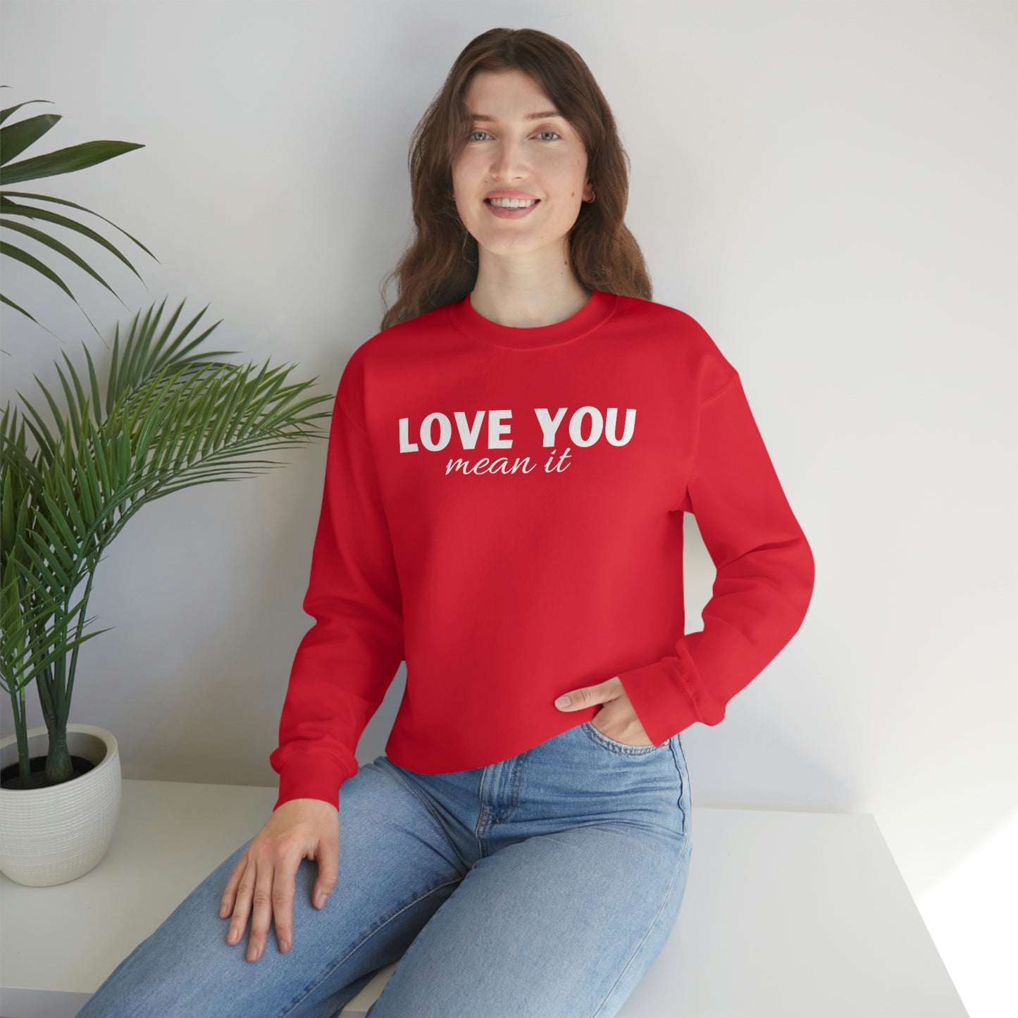 Love you mean it Valentine Women's Unisex Heavy Blend Crewneck Sweatshirt